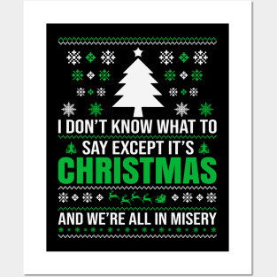 I don't know what to say  Except It's Christmas and we are all in misery Posters and Art